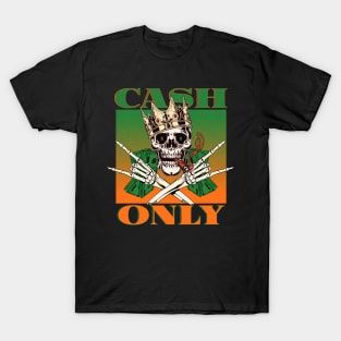 Cash Only - Money - Make Money T-Shirt